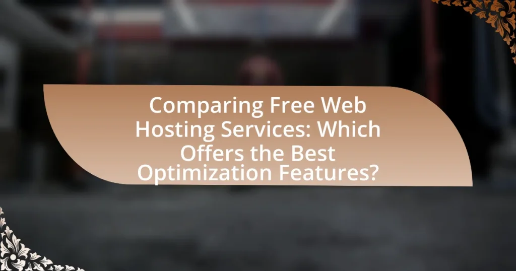 Comparing Free Web Hosting Services: Which Offers the Best Optimization Features?