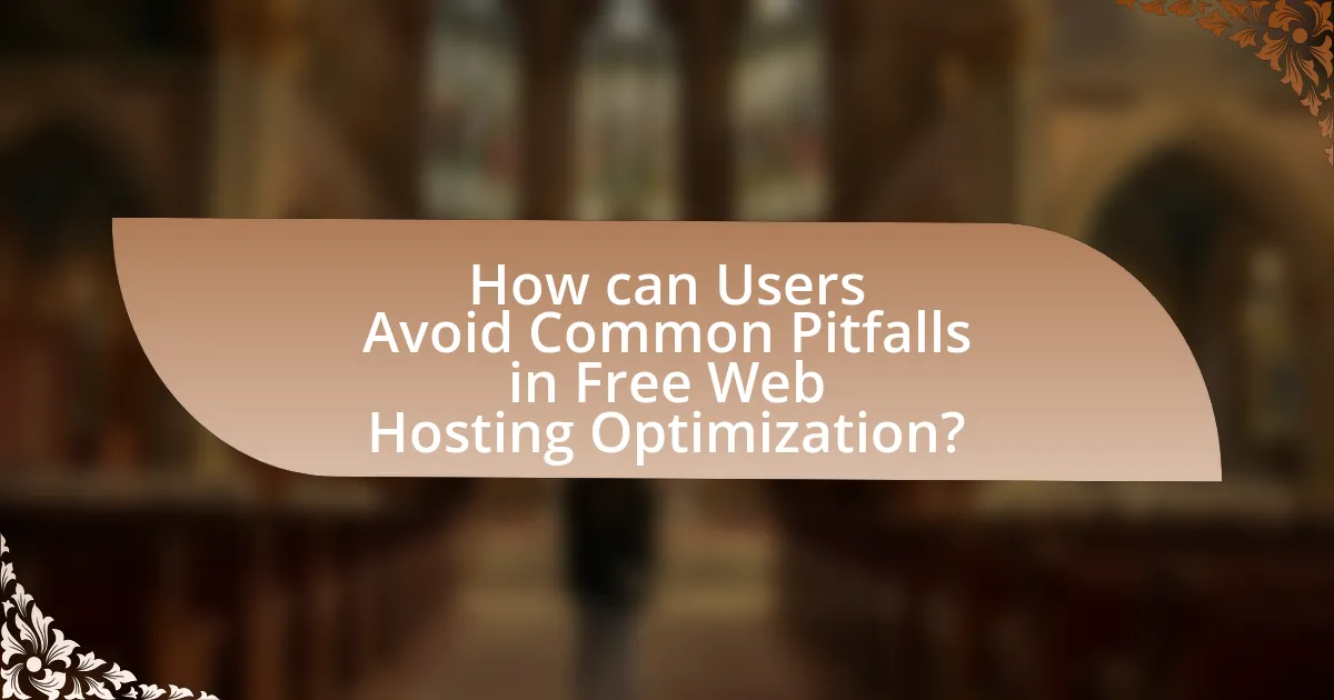 How can Users Avoid Common Pitfalls in Free Web Hosting Optimization?