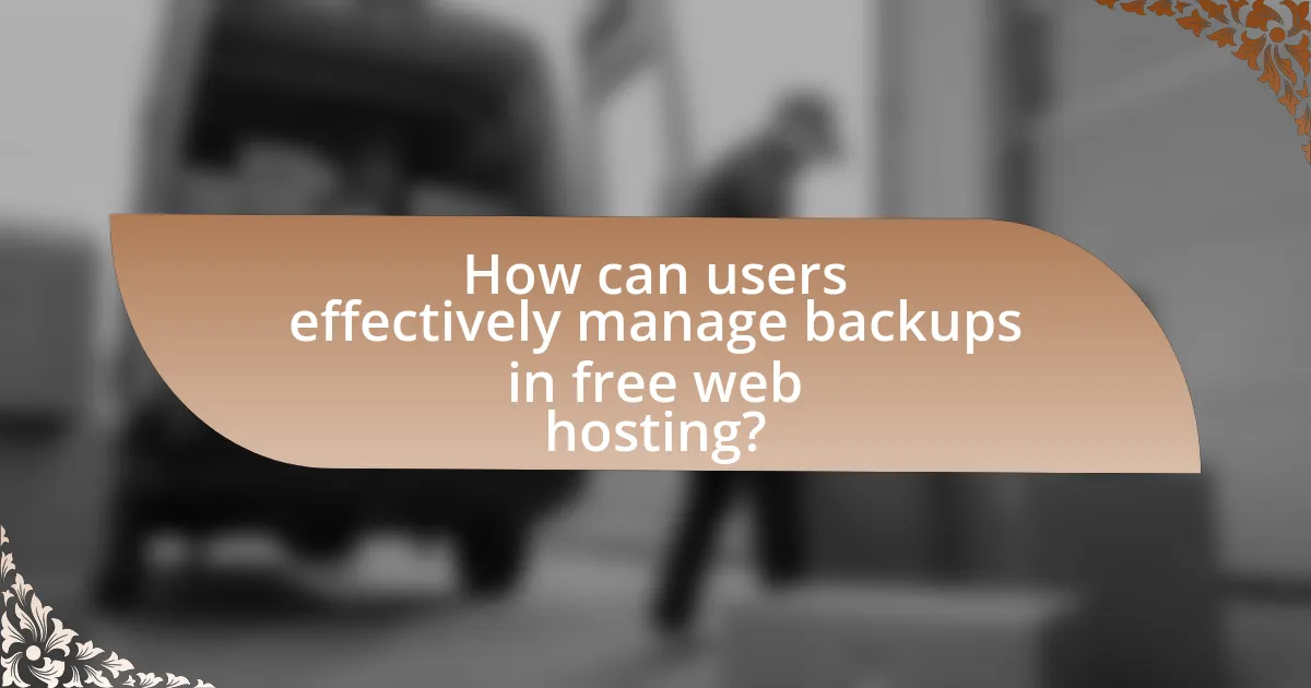How can users effectively manage backups in free web hosting?
