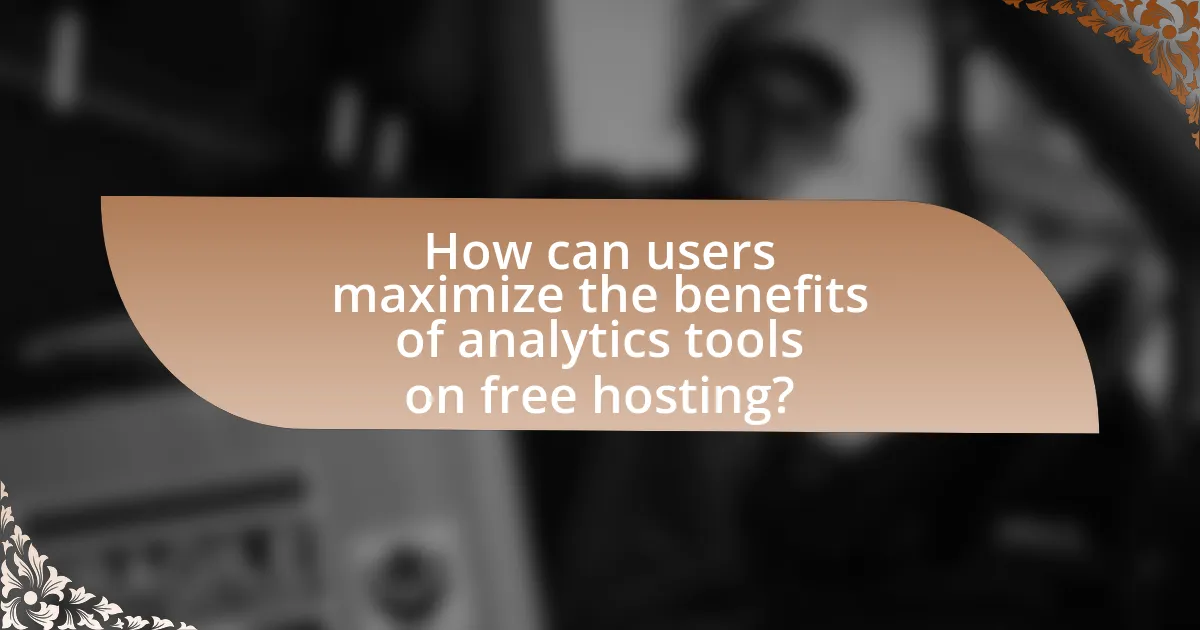 How can users maximize the benefits of analytics tools on free hosting?