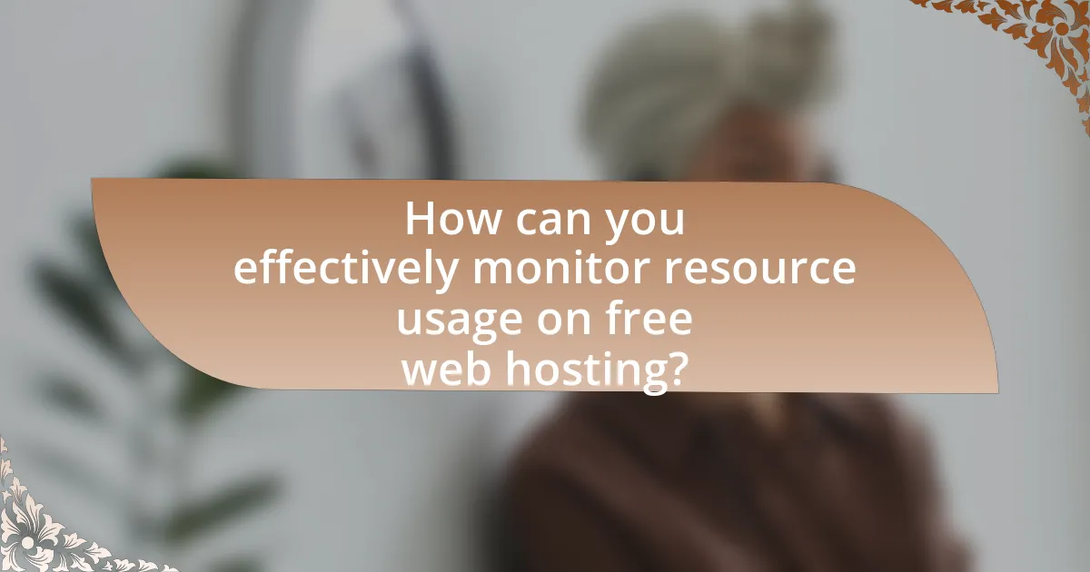 How can you effectively monitor resource usage on free web hosting?