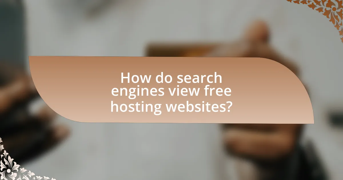 How do search engines view free hosting websites?