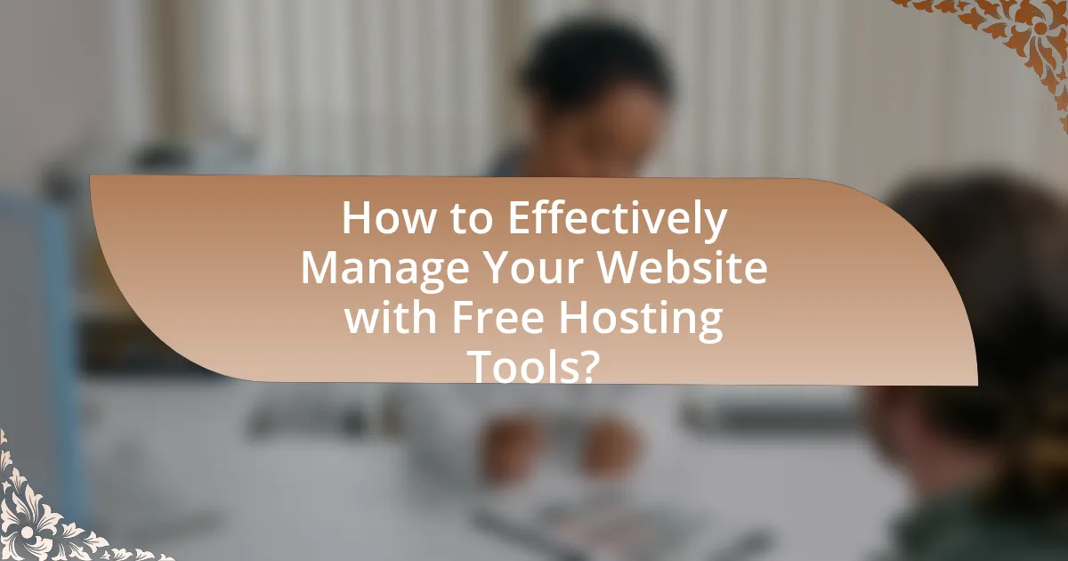 How to Effectively Manage Your Website with Free Hosting Tools?