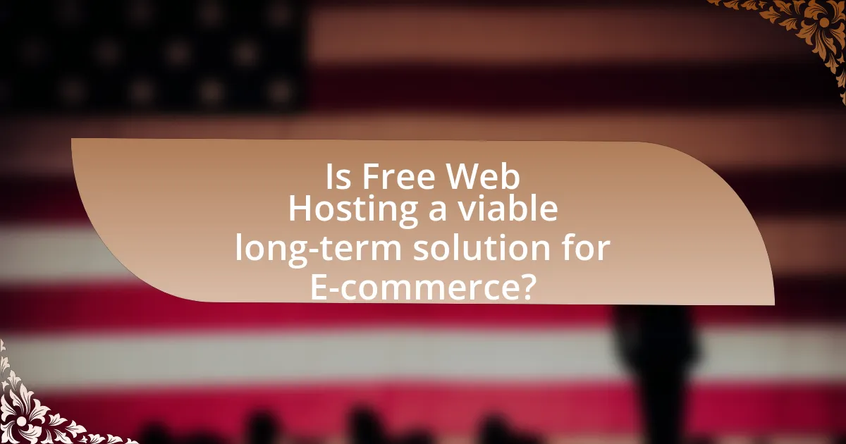 Is Free Web Hosting a viable long-term solution for E-commerce?
