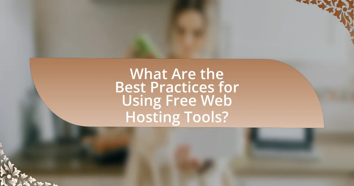 What Are the Best Practices for Using Free Web Hosting Tools?