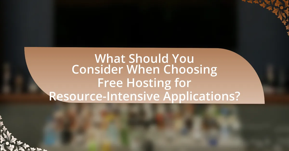 What Should You Consider When Choosing Free Hosting for Resource-Intensive Applications?