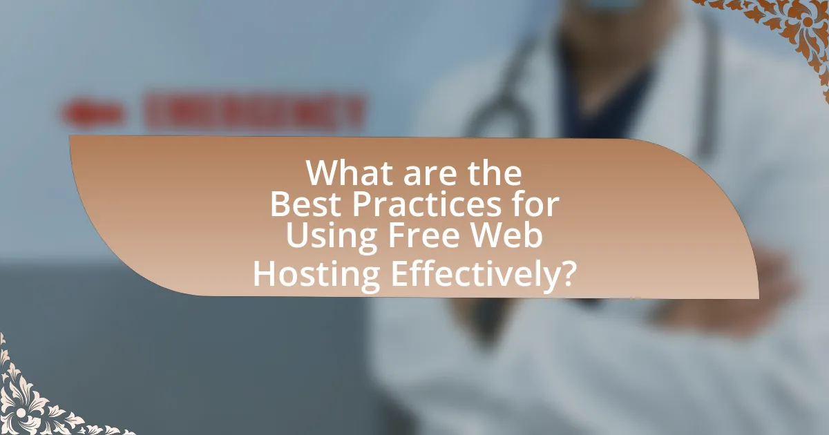 What are the Best Practices for Using Free Web Hosting Effectively?