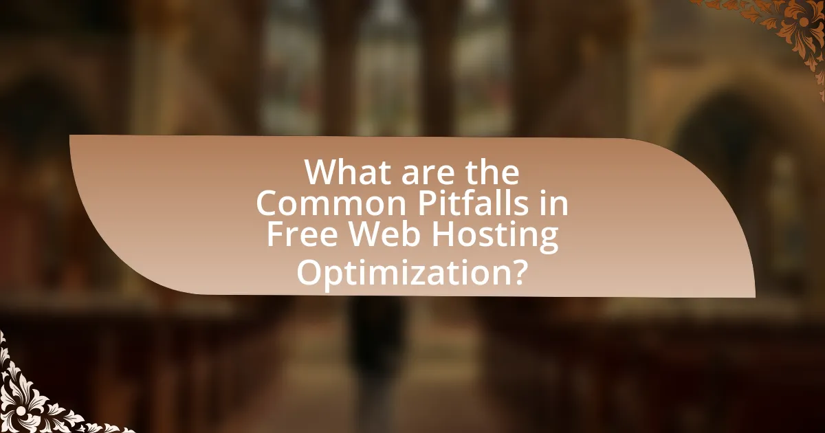 What are the Common Pitfalls in Free Web Hosting Optimization?