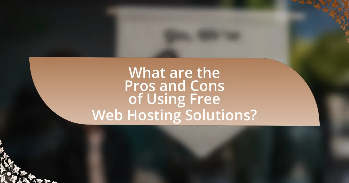 What are the Pros and Cons of Using Free Web Hosting Solutions?