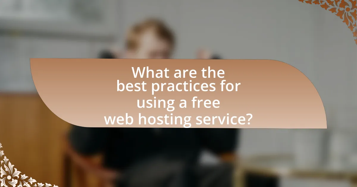 What are the best practices for using a free web hosting service?