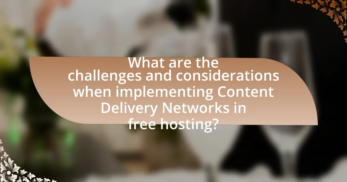 What are the challenges and considerations when implementing Content Delivery Networks in free hosting?