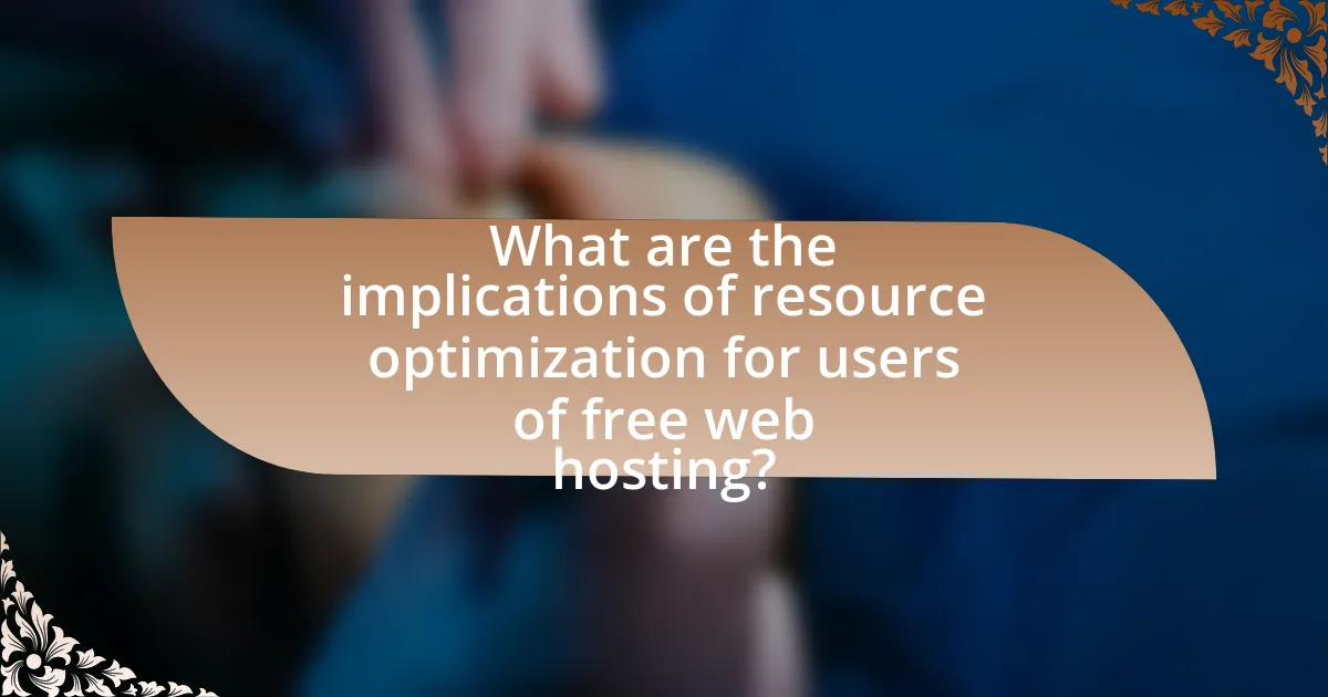 What are the implications of resource optimization for users of free web hosting?