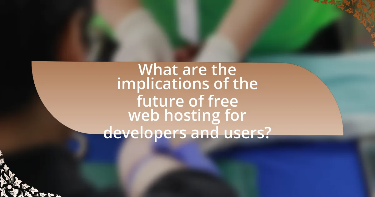 What are the implications of the future of free web hosting for developers and users?