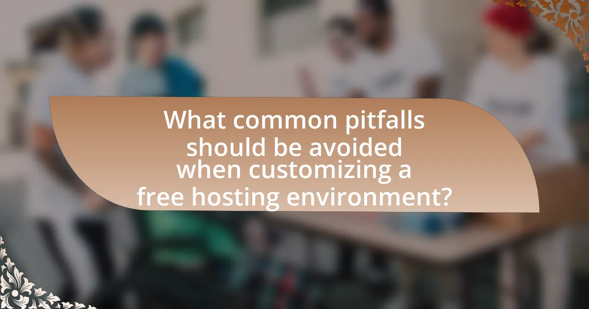 What common pitfalls should be avoided when customizing a free hosting environment?