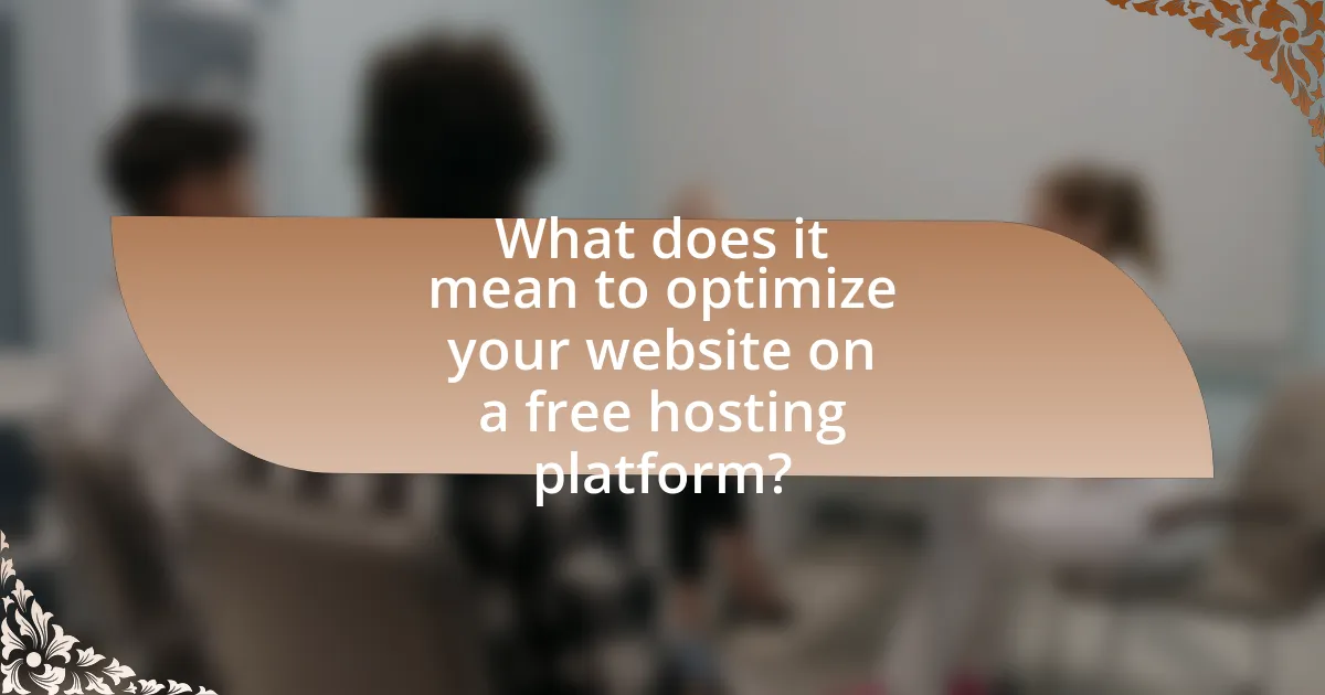 What does it mean to optimize your website on a free hosting platform?