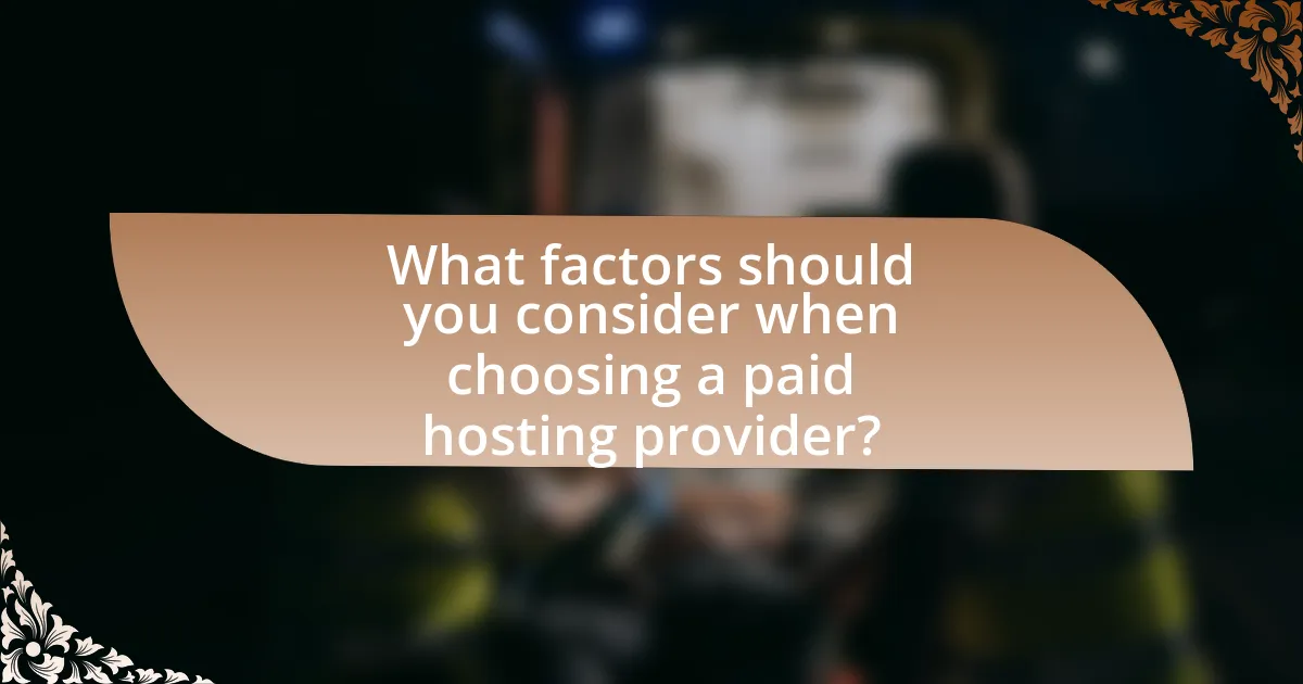 What factors should you consider when choosing a paid hosting provider?