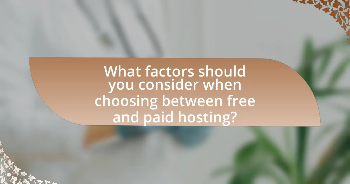 What factors should you consider when choosing between free and paid hosting?
