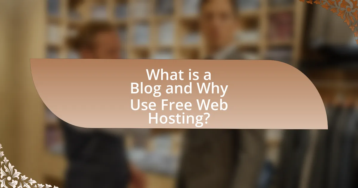 What is a Blog and Why Use Free Web Hosting?