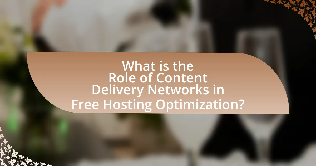 What is the Role of Content Delivery Networks in Free Hosting Optimization?