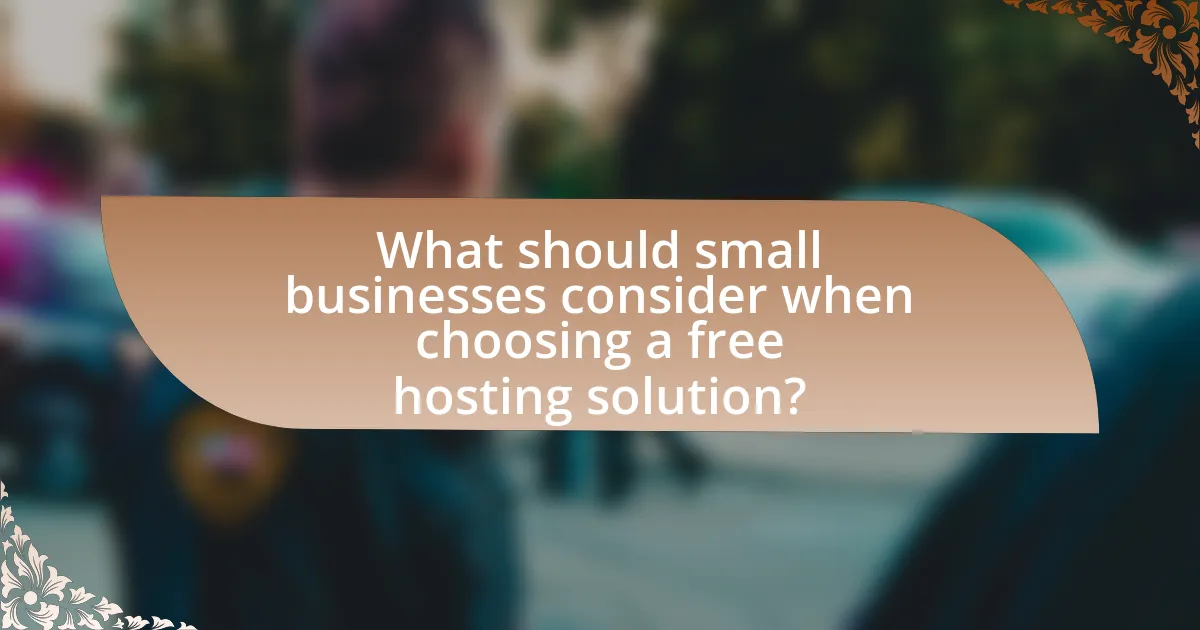 What should small businesses consider when choosing a free hosting solution?