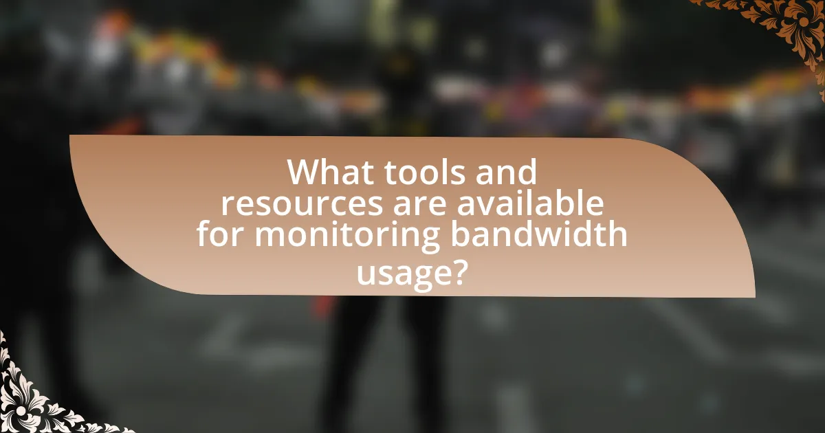 What tools and resources are available for monitoring bandwidth usage?
